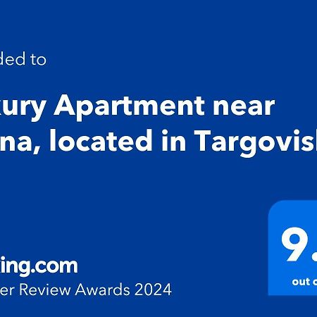 Luxury Apartment Near Varna, Located In Targovishte Targovishte (Targovishte) Exterior foto